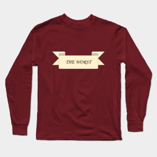 THE WORST Long Sleeve T-Shirt